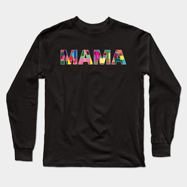 Mama for New and Proud Mothers Long Sleeve T-Shirt by strangelyhandsome